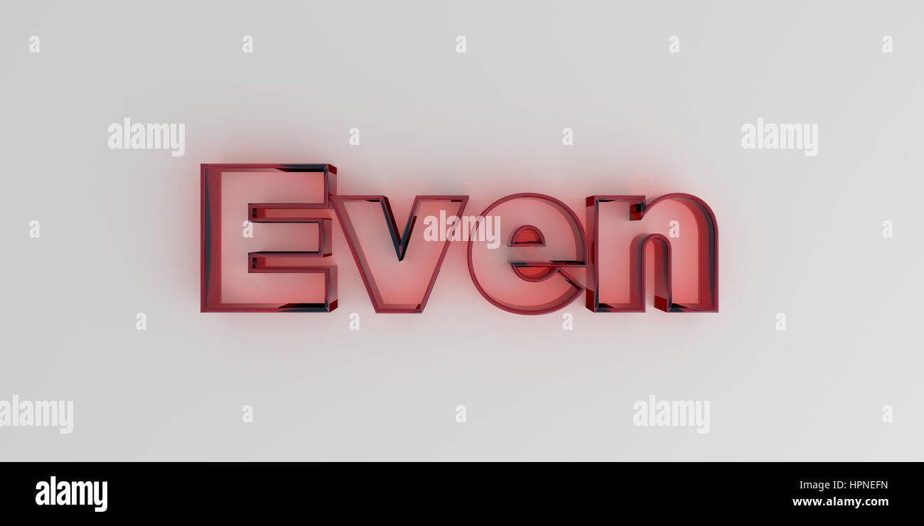 Even Red Lettering Even - Red glass text on white background - 3D rendered royalty free ...
