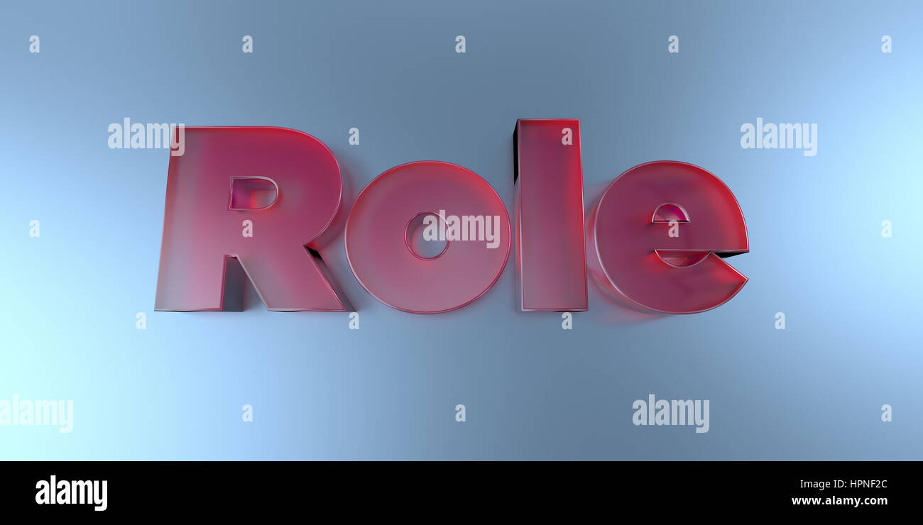 Role - colorful glass text on vibrant background - 3D rendered royalty ...