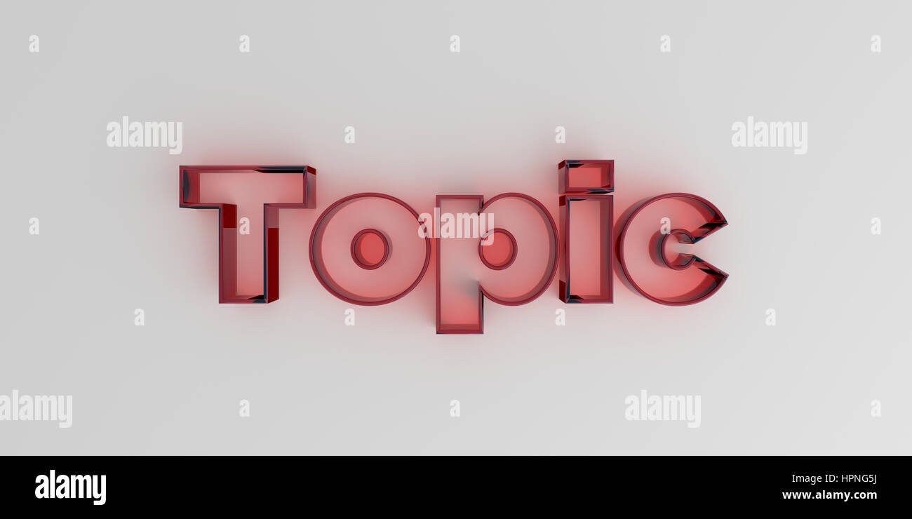 Topic - Red glass text on white background - 3D rendered royalty free stock image. Stock Photo