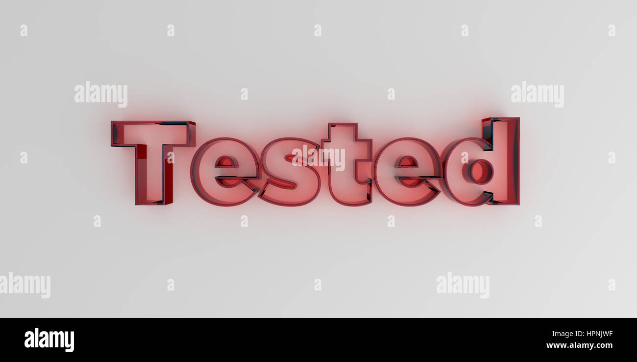 Tested - Red glass text on white background - 3D rendered royalty free stock image. Stock Photo