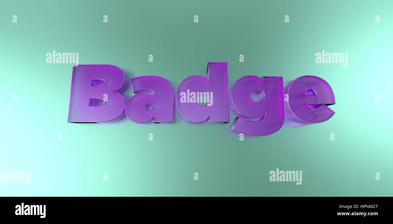 Badge - colorful glass text on vibrant background - 3D rendered royalty ...