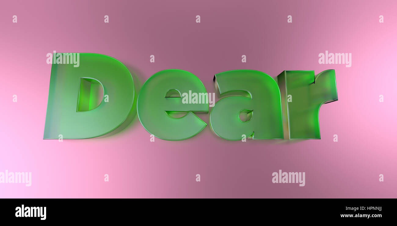 Dear - colorful glass text on vibrant background - 3D rendered royalty ...