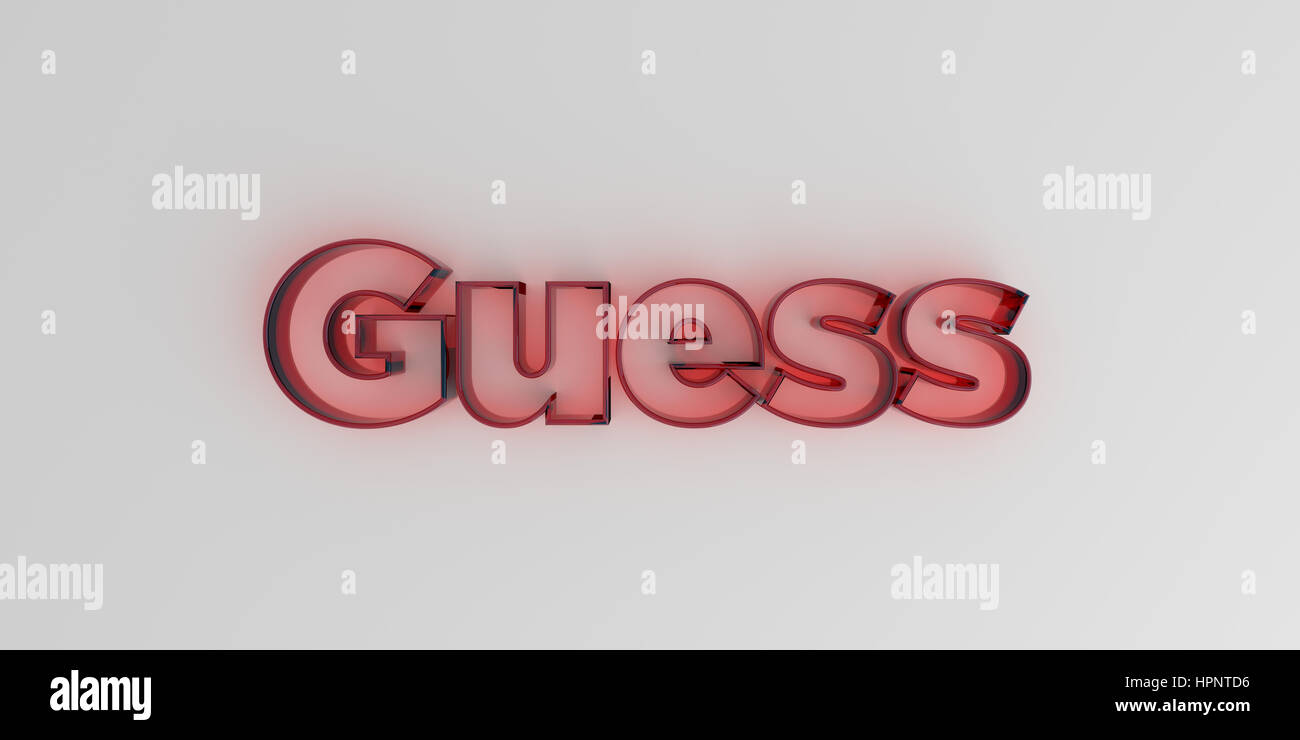 Guess - Red glass text on white background - 3D rendered royalty free stock  image Stock Photo - Alamy