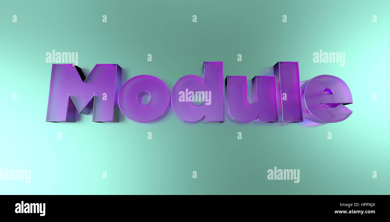 Module - colorful glass text on vibrant background - 3D rendered ...