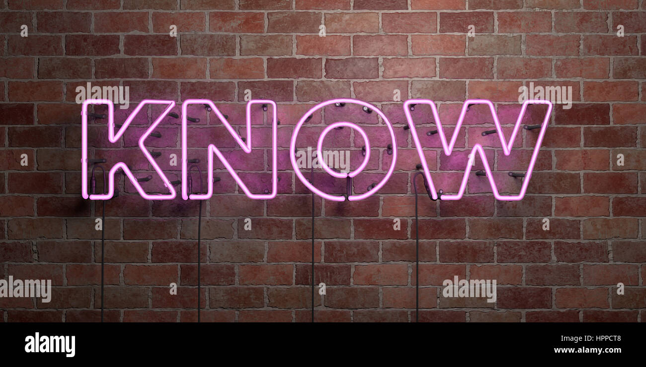 To Know Sign KNOW - fluorescent Neon tube Sign on brickwork - Front view - 3D ...
