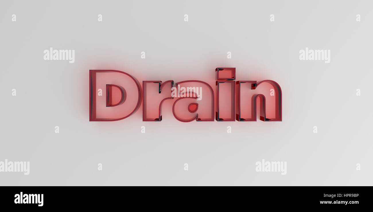Drain - Red glass text on white background - 3D rendered royalty free ...