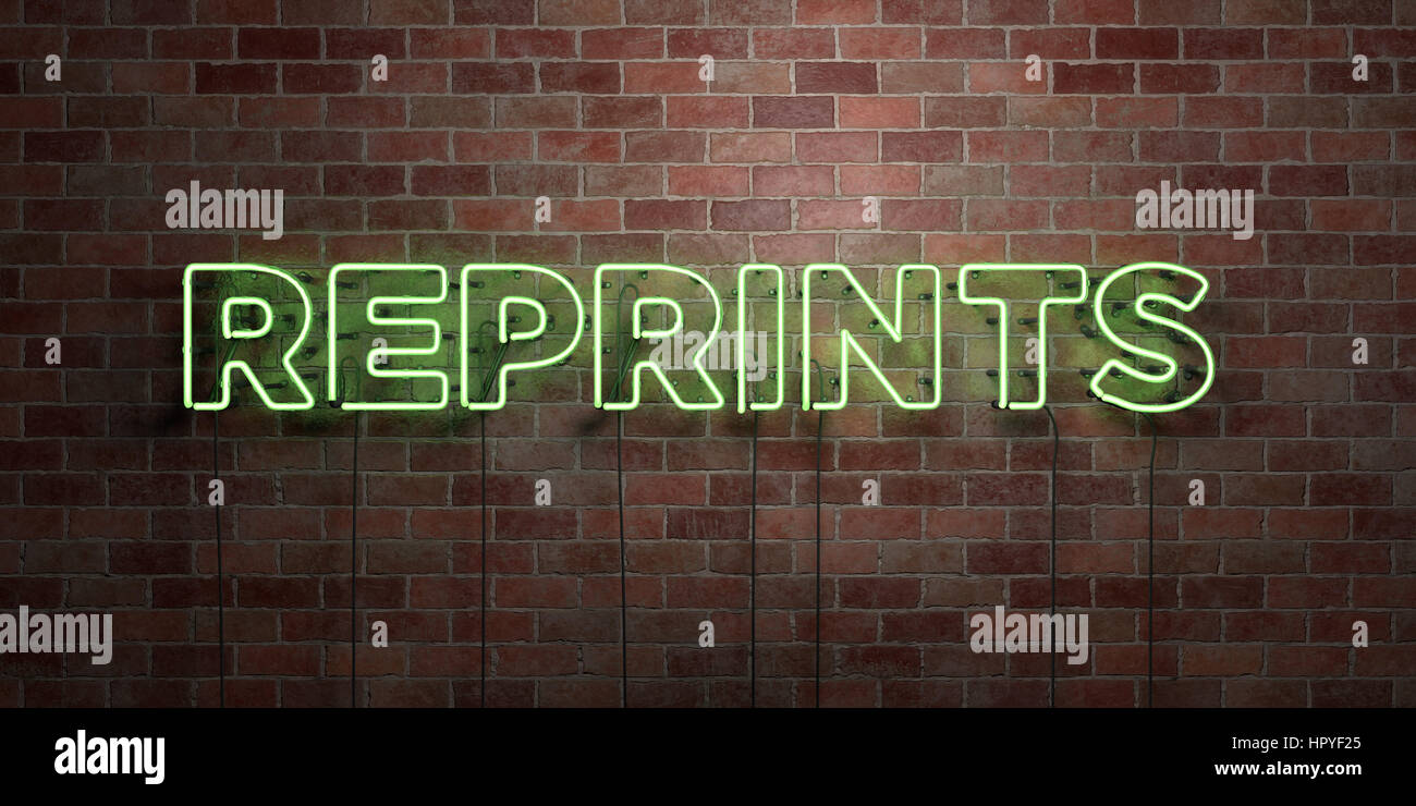 Reprint Sign REPRINTS - fluorescent Neon tube Sign on brickwork - Front view - 3D ...