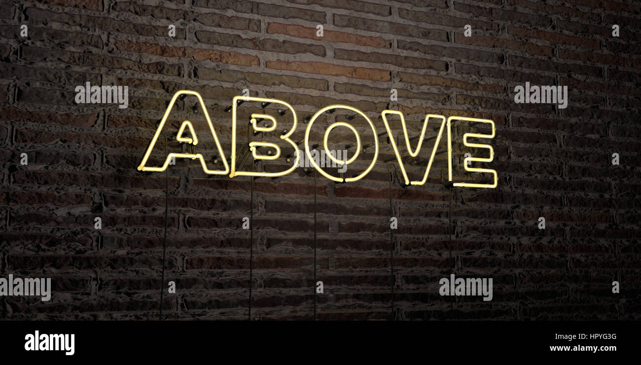 ABOVE -Realistic Neon Sign on Brick Wall background - 3D rendered ...