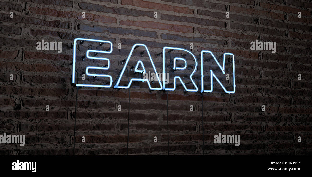Earn Sign EARN -Realistic Neon Sign on Brick Wall background - 3D rendered ...