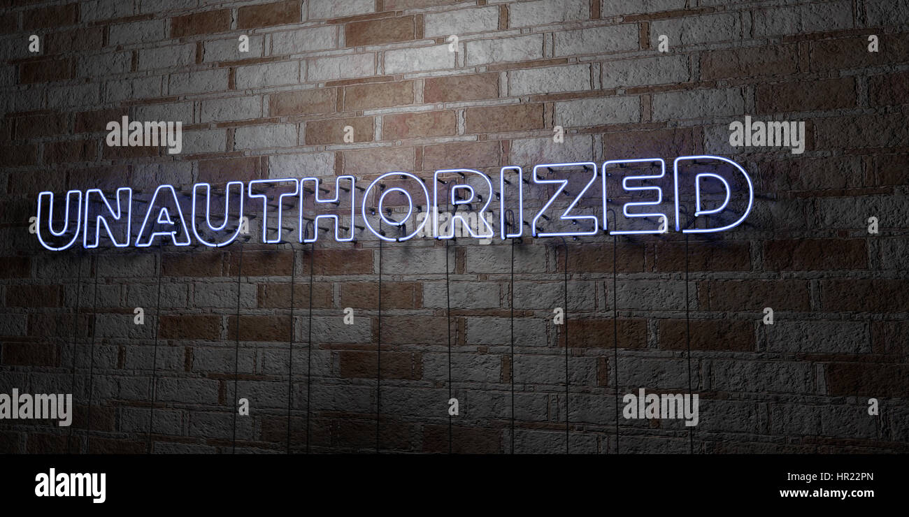 UNAUTHORIZED - Glowing Neon Sign on stonework wall - 3D rendered ...