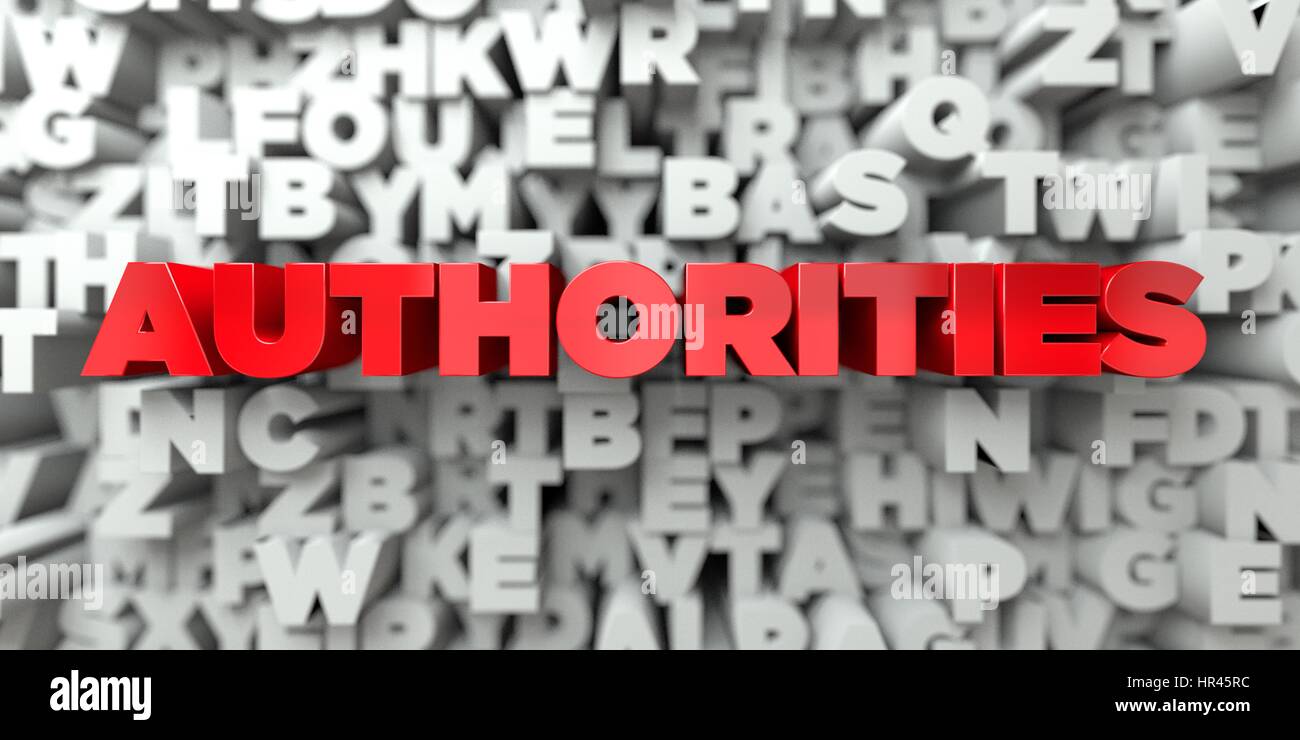 AUTHORITIES - Red text on typography background - 3D rendered royalty ...