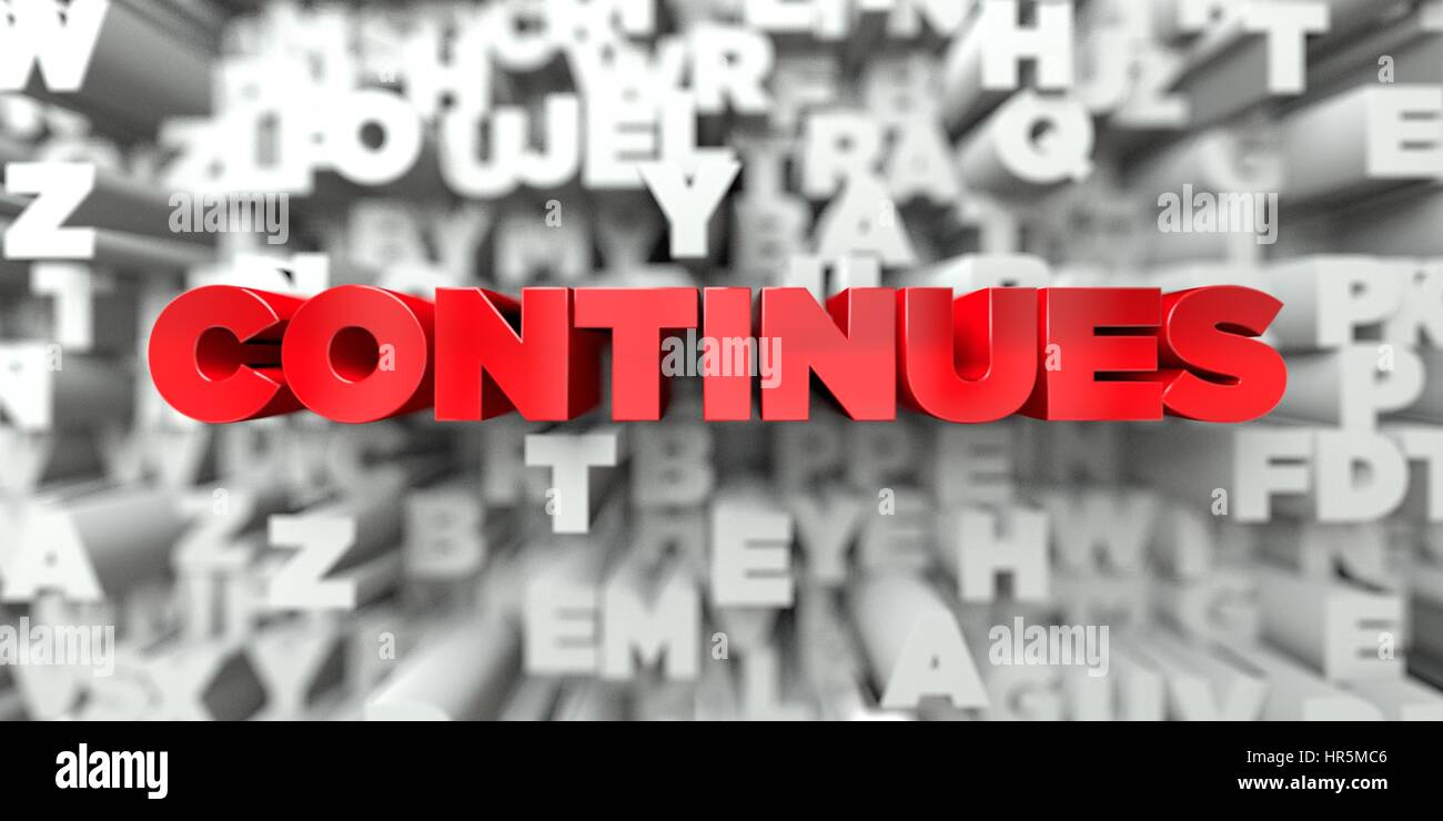 CONTINUES Red text on typography background 3D rendered royalty CONTINUES Red text on typography background 3D rendered royalty