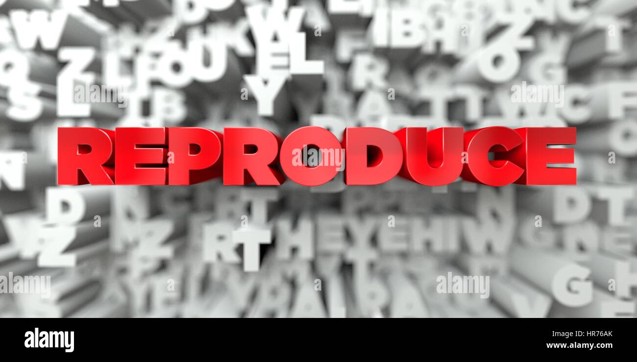 To Reproduce Text REPRODUCE - Red text on typography background - 3D rendered royalty ...