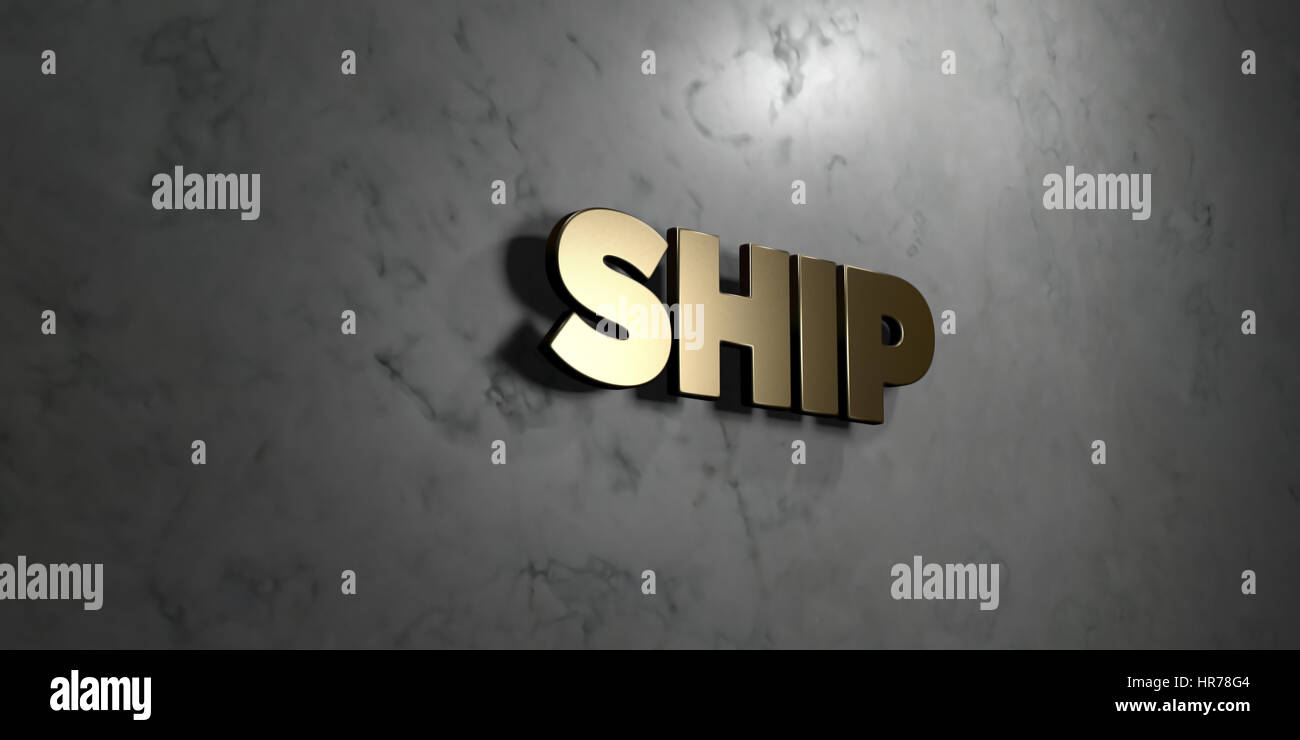 Ship - Gold sign mounted on glossy marble wall - 3D rendered royalty ...