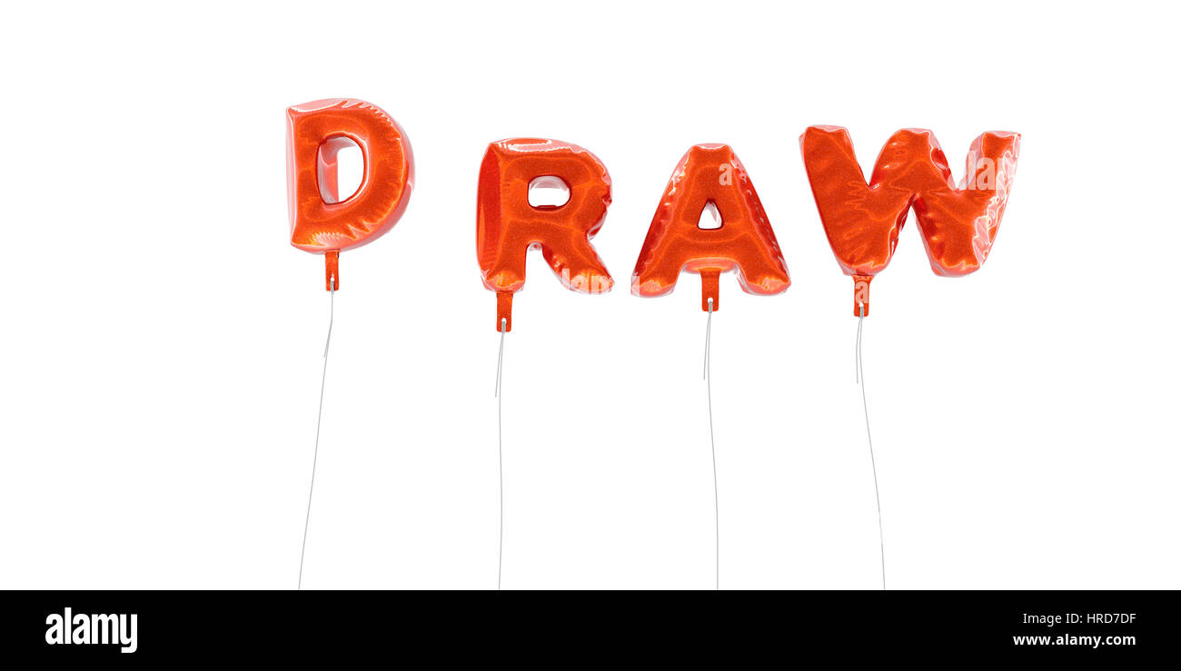 Draw Word Made From Red Foil Balloons 3d Rendered Can Be Used For An Online Banner Ad Or A Print Postcard Stock Photo Alamy