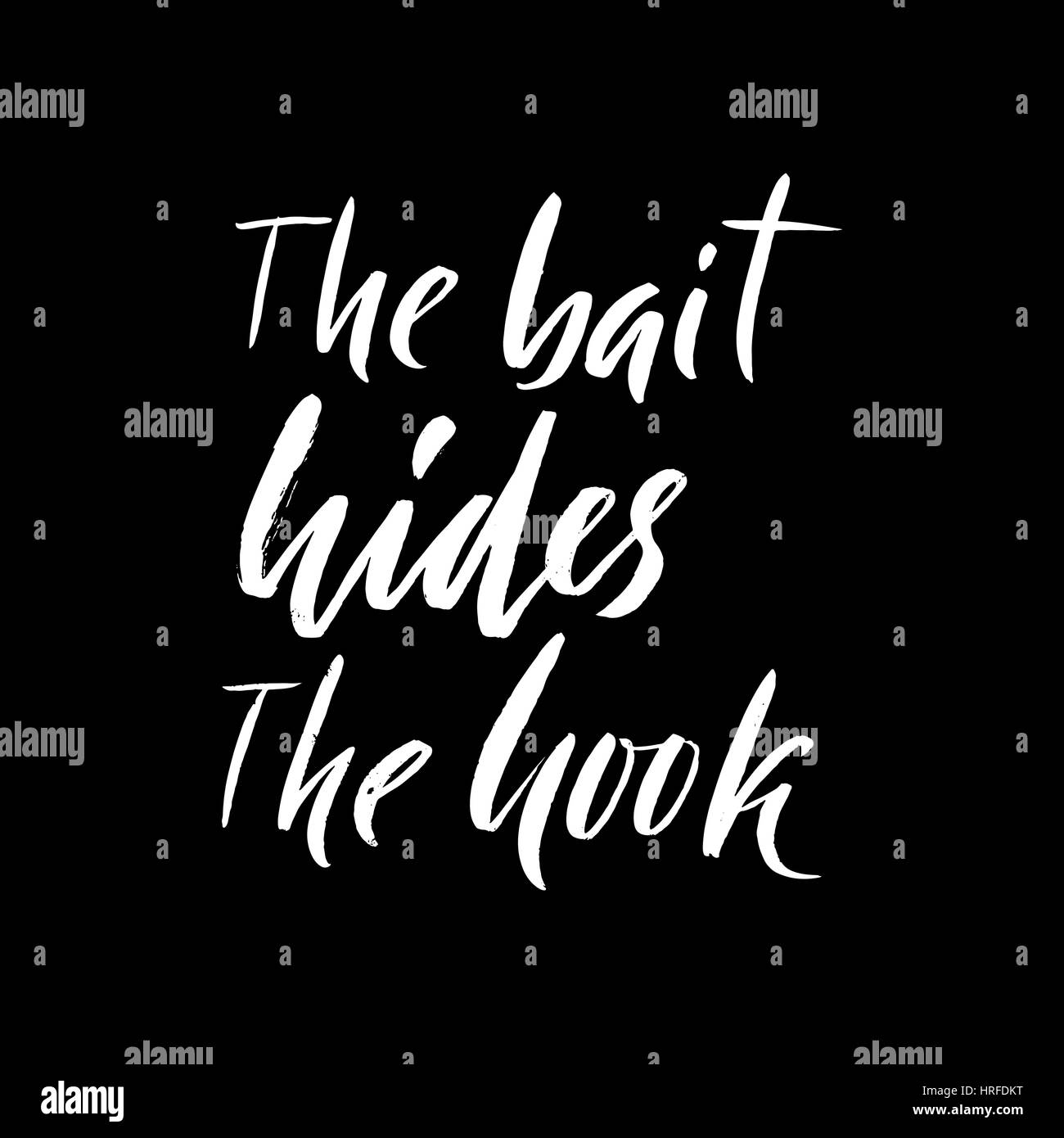 The bait hides the hook. Hand drawn lettering proverb. Vector ...