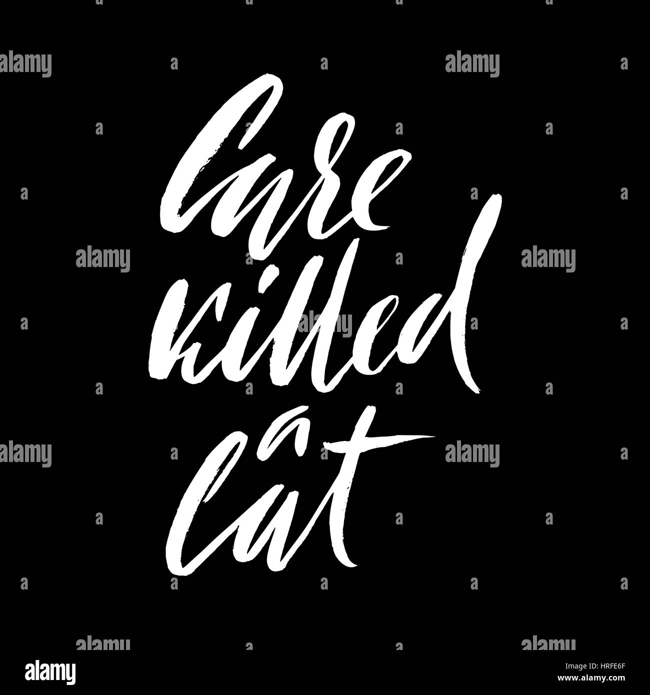 Care killed a cat. Hand drawn lettering proverb. Vector typography design. Handwritten inscription Stock Vector