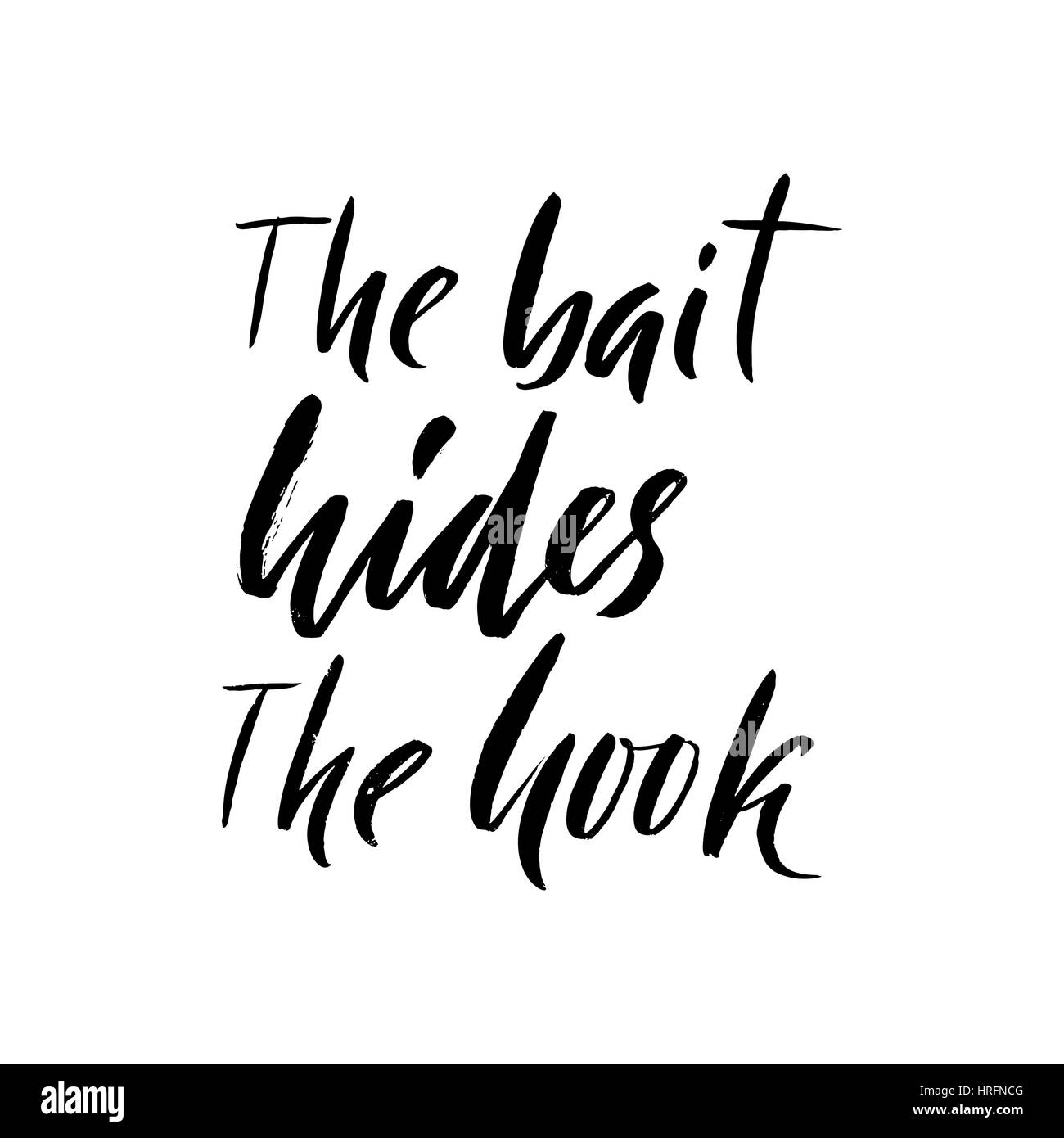 The bait hides the hook. Hand drawn lettering proverb. Vector ...