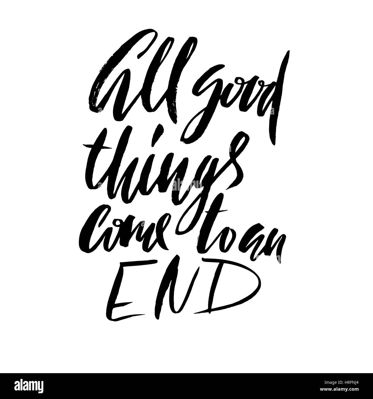 All good things come to an end hand drawn lettering proverb vector