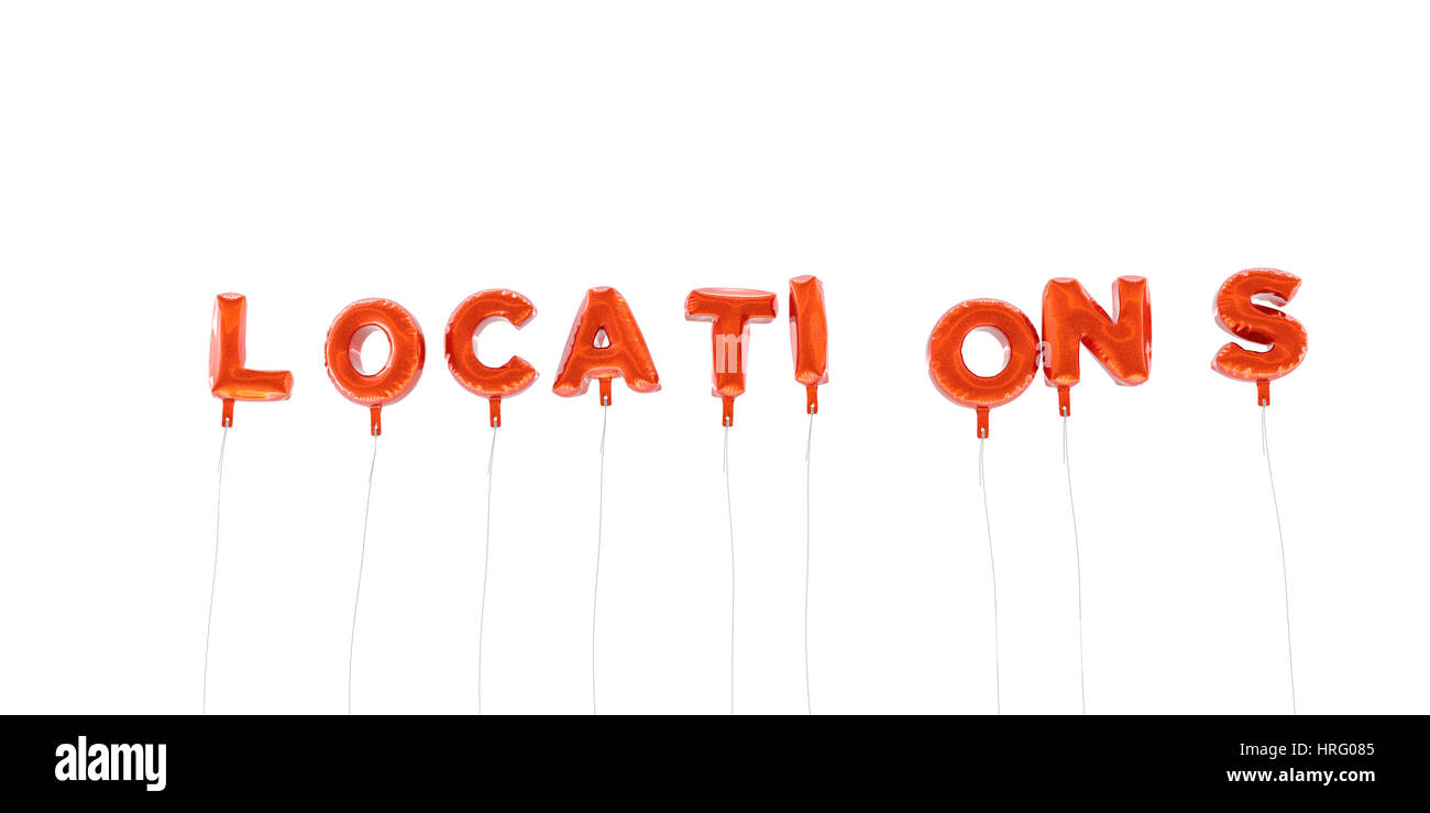 Locations Word Made From Red Foil Balloons 3d Rendered Can Be