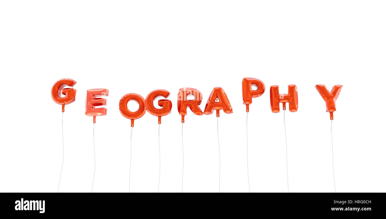GEOGRAPHY - word made from red foil balloons - 3D rendered.  Can be used for an online banner ad or a print postcard. Stock Photo
