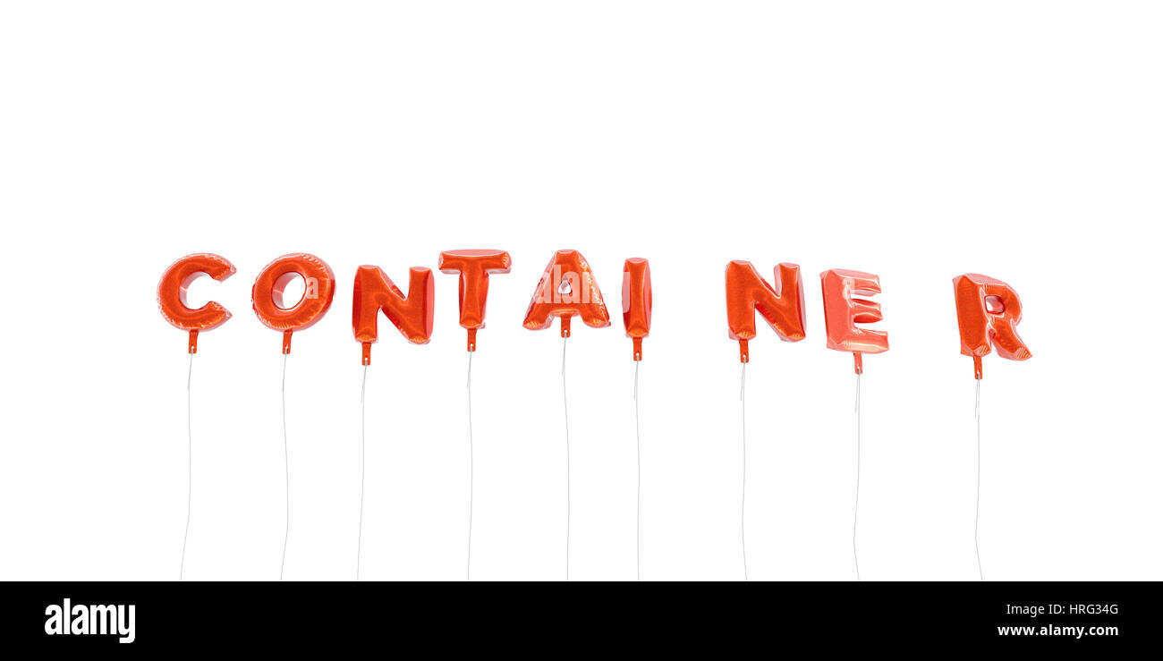 CONTAINER - word made from red foil balloons - 3D rendered. Can be used ...