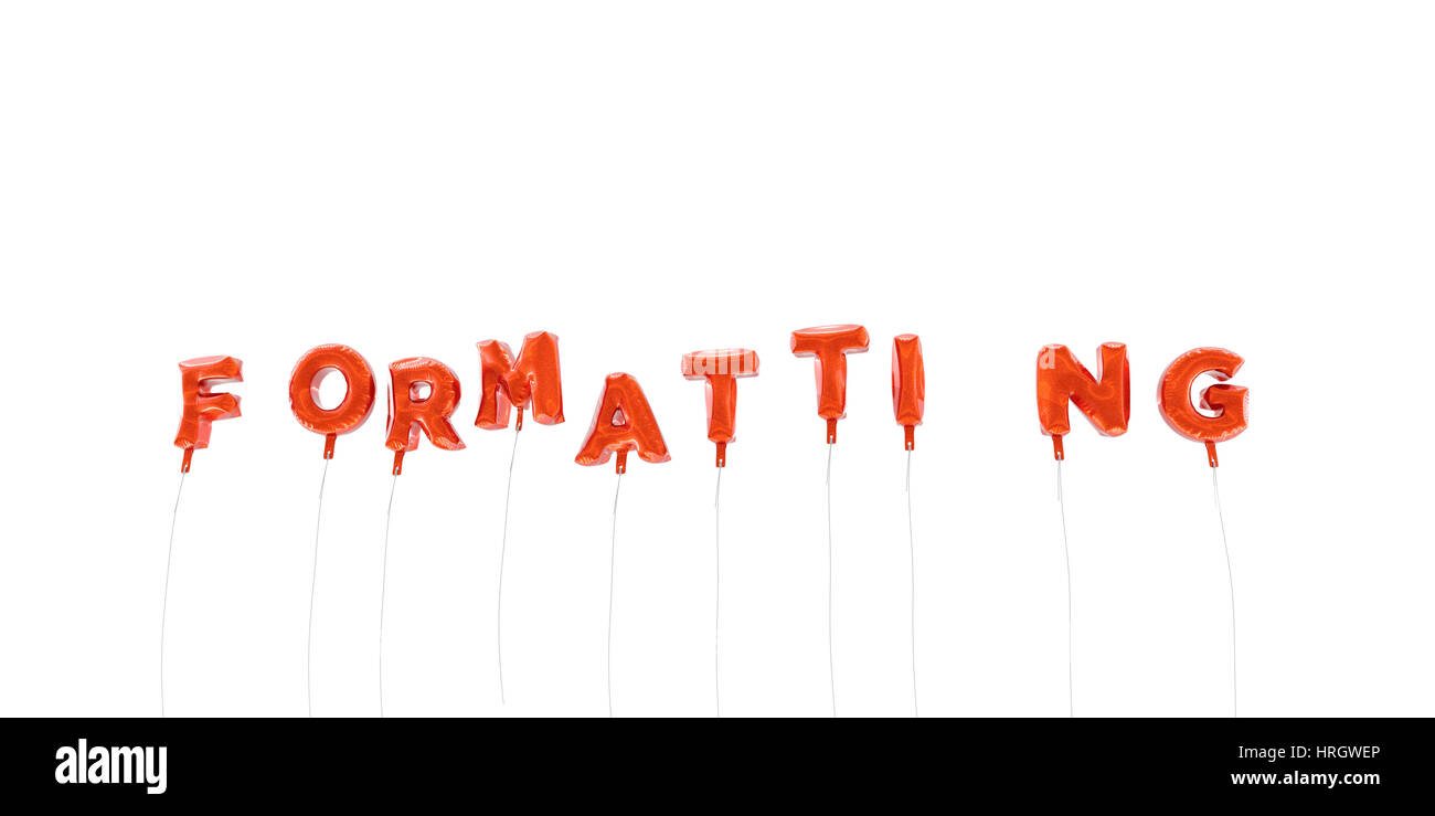FORMATTING - word made from red foil balloons - 3D rendered.  Can be used for an online banner ad or a print postcard. Stock Photo