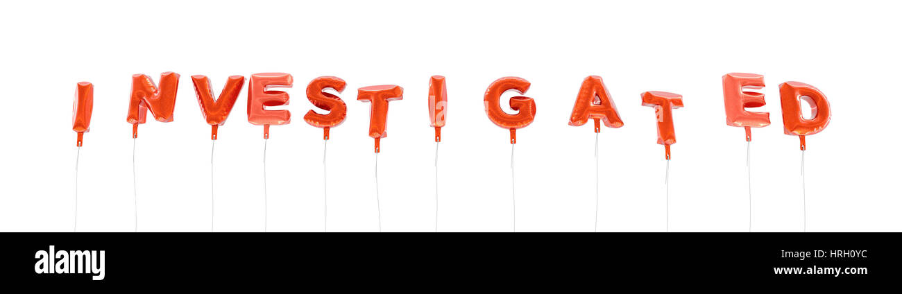 INVESTIGATED - word made from red foil balloons - 3D rendered.  Can be used for an online banner ad or a print postcard. Stock Photo