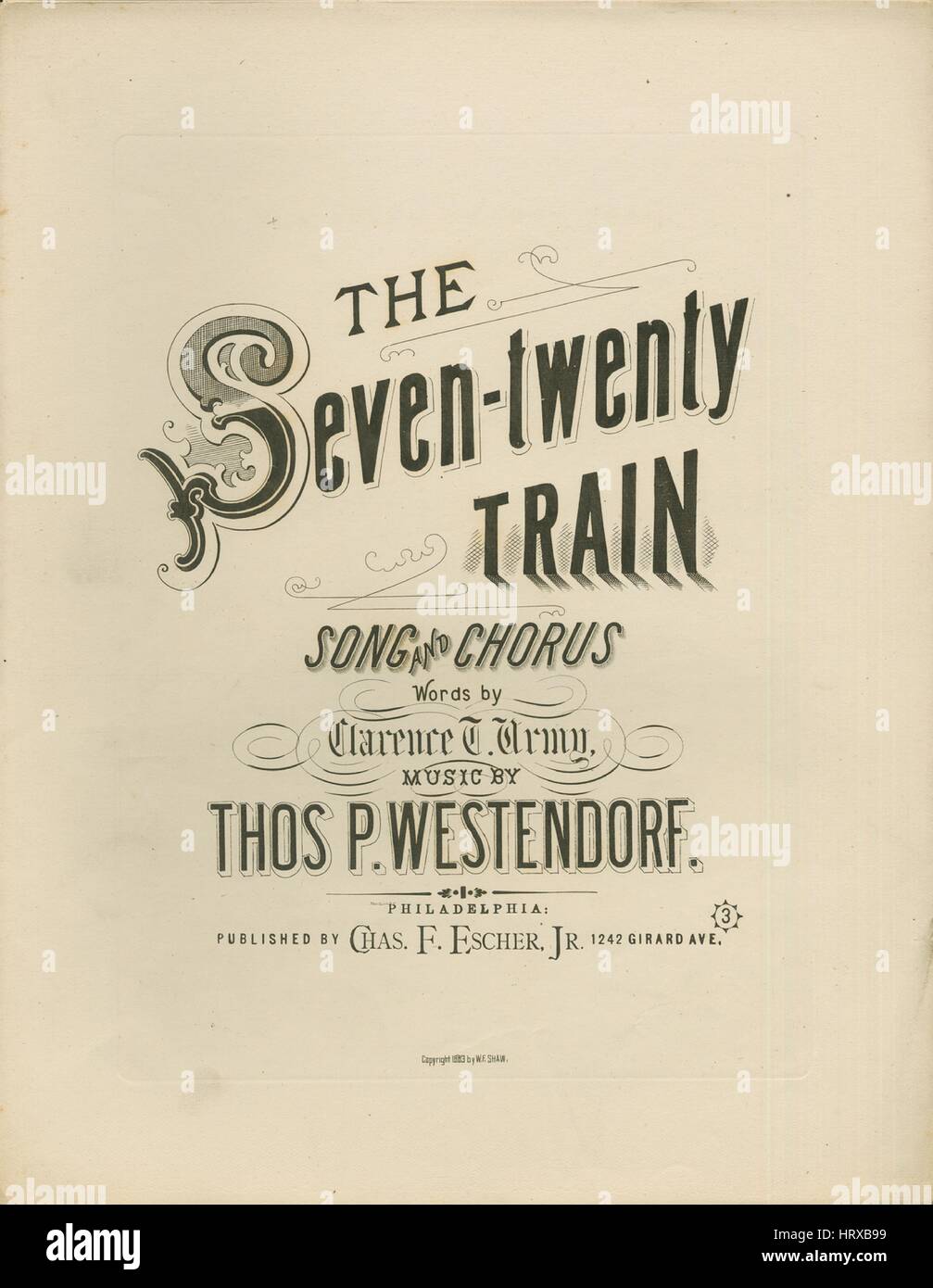 Sheet music cover image of the song 'The Seven-twenty Train Song and Chorus', with original authorship notes reading 'Words by Clarence T Army Music by Thos P Westendorf', United States, 1883. The publisher is listed as 'Chas. F. Escher, Jr., 1242 Girard Ave.', the form of composition is 'strophic with chorus', the instrumentation is 'piano and voice (solo and satb chorus)', the first line reads 'I'm engineer on number five, I run from Down to Derry', and the illustration artist is listed as 'None'. Stock Photo