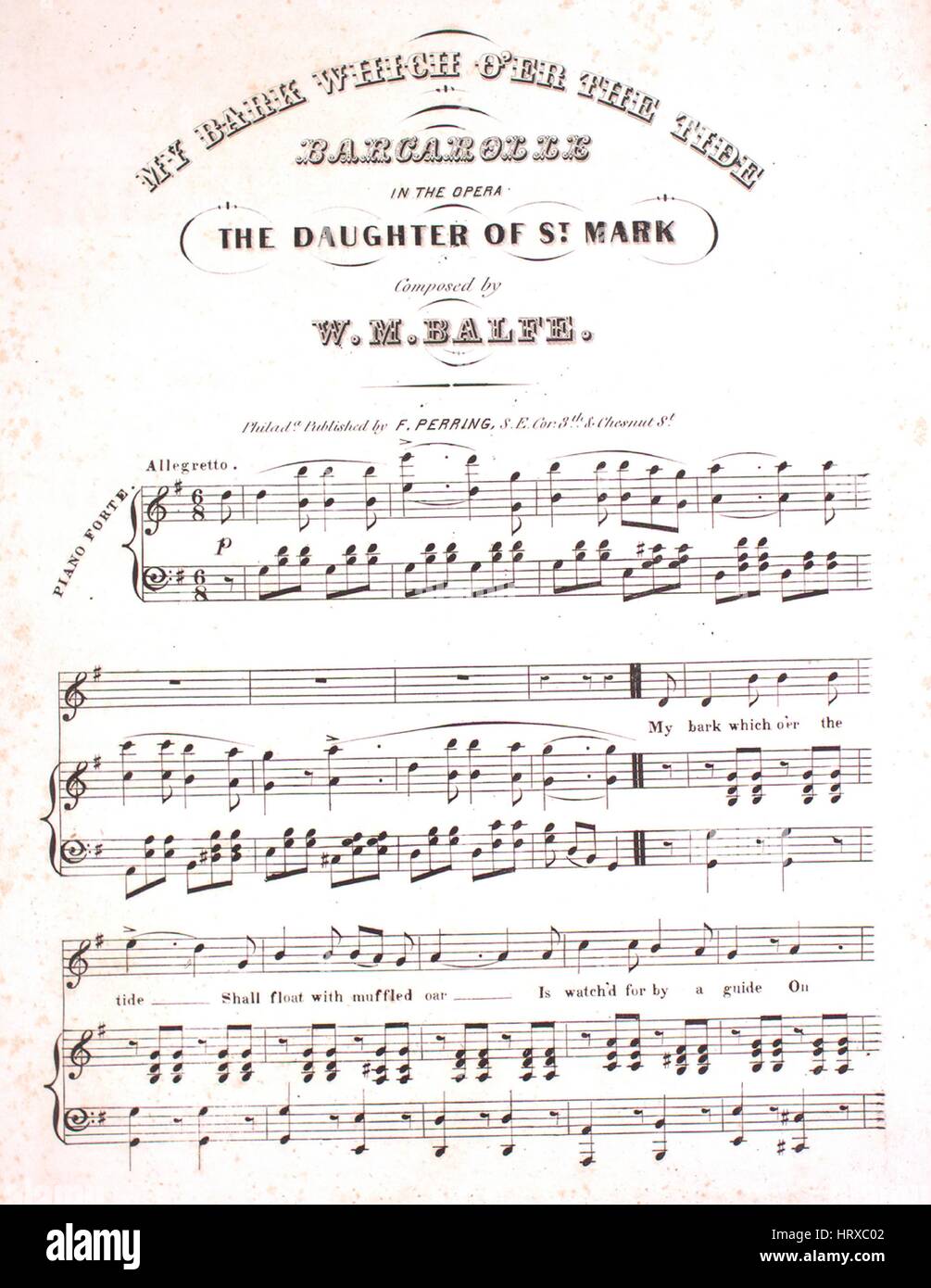 Sheet music cover image of the song 'My Bark Which O'er the Tide', with original authorship notes reading 'Composed by WM Balfe', United States, 1900. The publisher is listed as 'F. Perring, S.E. Cor. 3th and Chesnut St.', the form of composition is 'through-composed', the instrumentation is 'piano and voice', the first line reads 'My bark which o'er the tide shall float with muffled oar', and the illustration artist is listed as 'None'. Stock Photo