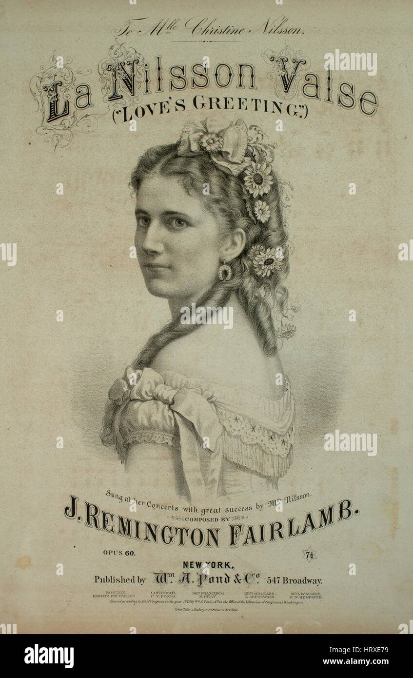 Sheet music cover image of the song 'La Nilsson Valse ('Love's Greeting') [English and Italian]', with original authorship notes reading 'Composed by J Remington Fairlamb', United States, 1870. The publisher is listed as 'Wm. A. Pond and Co., 547 Broadway', the form of composition is 'sectional', the instrumentation is 'piano and voice', the first line reads 'For thee I wait, here at the gate, while silver stars o'er-head are beaming', and the illustration artist is listed as 'Robert Teller and Neuberger 107 Prince St. New York'. Stock Photo