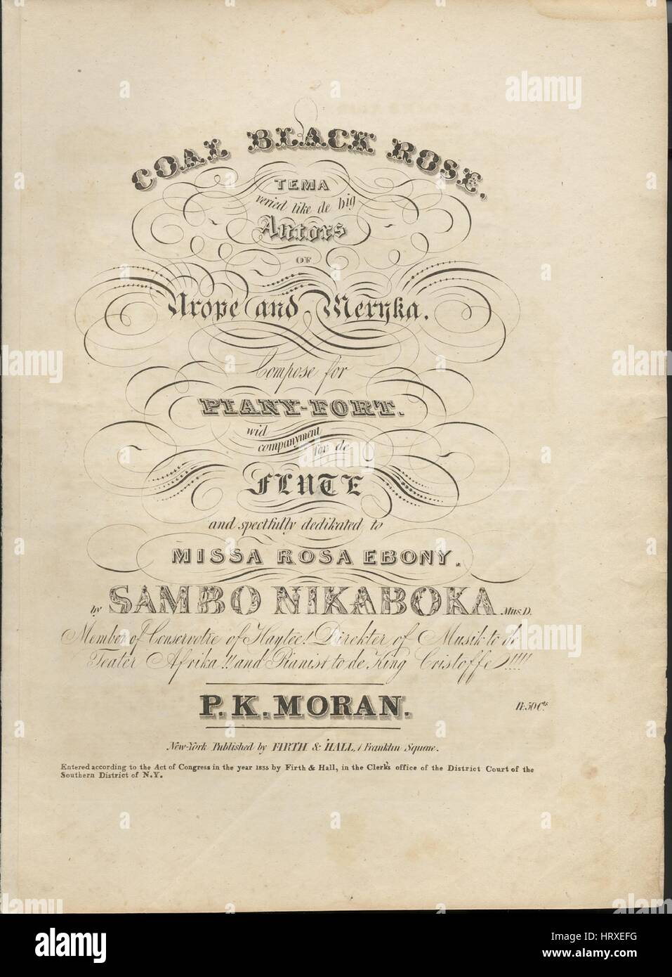 Sheet music cover image of the song 'Coal Black Rose Tema veried like de big Autors of [?]', with original authorship notes reading 'Compose for Piani-Fort wid companyment for de Flute by Sambo Nikaboka, Mus D, Member of Conservotre of Haytee!  Direkter of Musik to de Teater Afrika!! and Pianist to de King Cristoffe!!!! [sic]', United States, 1835. The publisher is listed as 'Firth and Hall, 1 Franklin Square', the form of composition is 'sectional, with programmatic annotations (e.g., Imbitation of Massa Julus Ets, Imbitation of Massa Playell, etc.) [sic]', the instrumentation is 'piano', the Stock Photo