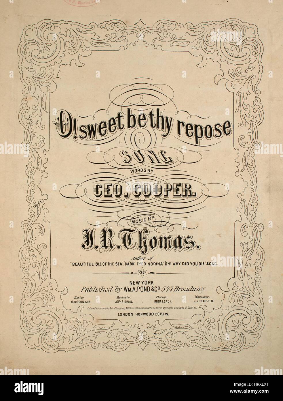 Sheet music cover image of the song 'O! Sweet Be Thy Repose Song', with original authorship notes reading 'Words by Geo Cooper Music by JR Thomas', United States, 1865. The publisher is listed as 'Wm. A. Pond and Co., 547 Broadway', the form of composition is 'strophic with chorus', the instrumentation is 'piano and voice', the first line reads 'The stars of midnight on the flow'rs now pour their silver, silver rain', and the illustration artist is listed as 'None'. Stock Photo