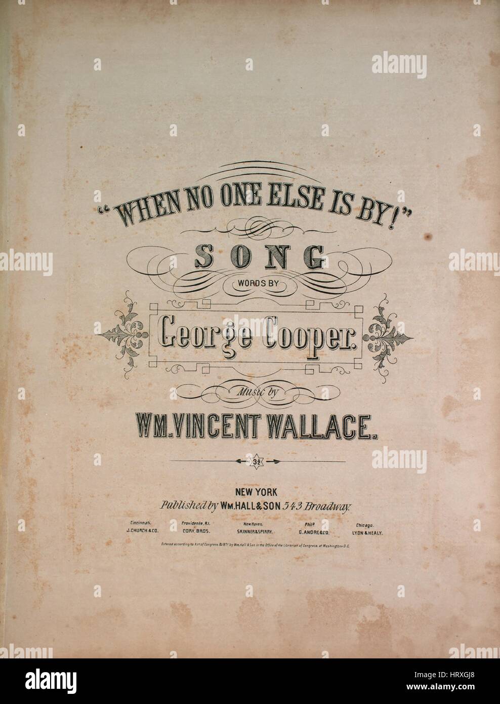 Sheet music cover image of the song 'When No One Else Is By! Song', with original authorship notes reading 'Words by George Cooper Music by Wm Vincent Wallace', United States, 1871. The publisher is listed as 'Wm. Hall and Son, 543 Broadway', the form of composition is 'strophic with chorus', the instrumentation is 'piano and voice', the first line reads 'How roses bloom no eyes can tell, and lonely buds appear', and the illustration artist is listed as 'None'. Stock Photo