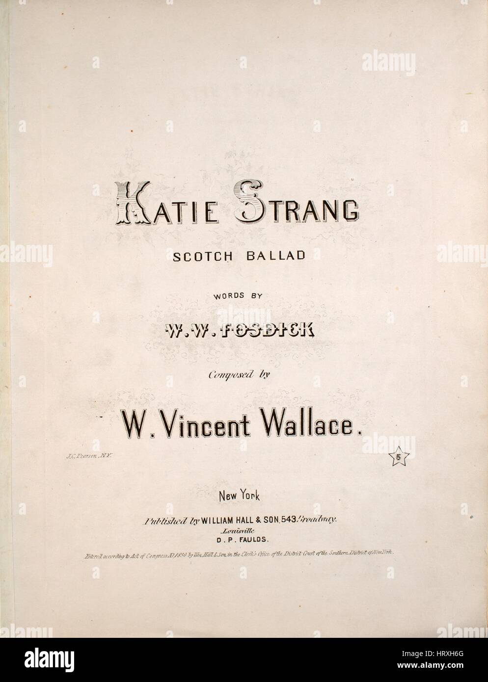Sheet music cover image of the song 'Katie Strang Scotch Ballad', with original authorship notes reading 'Words by WW Fosdick Composed by W Vincent Wallace', United States, 1856. The publisher is listed as 'William Hall and Son, 543 Broadway', the form of composition is 'strophic', the instrumentation is 'piano and voice', the first line reads 'Oh, bonnie Katie Strang, could I turn my heart to words', and the illustration artist is listed as 'J.c. Pearson, N.Y.; Clayton'. Stock Photo