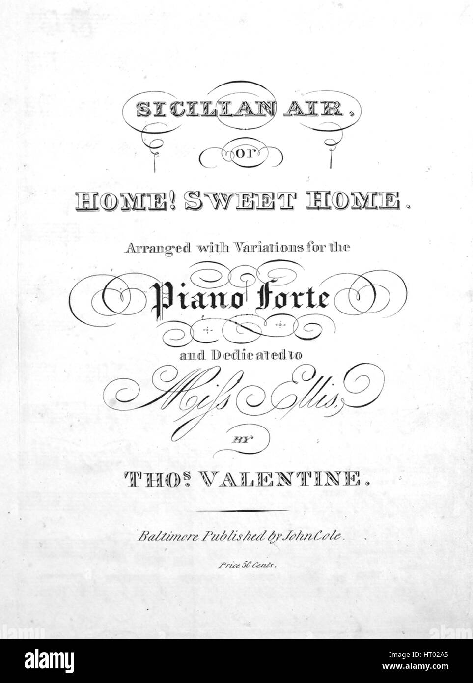 Sheet music cover image of the song 'Sicilian Air, or, Home! Sweet Home', with original authorship notes reading 'Arranged with Variations for the Piano Forte By Thos Valentine', United States, 1900. The publisher is listed as 'John Cole', the form of composition is 'theme and variations', the instrumentation is 'piano', the first line reads 'None', and the illustration artist is listed as 'None'. Stock Photo