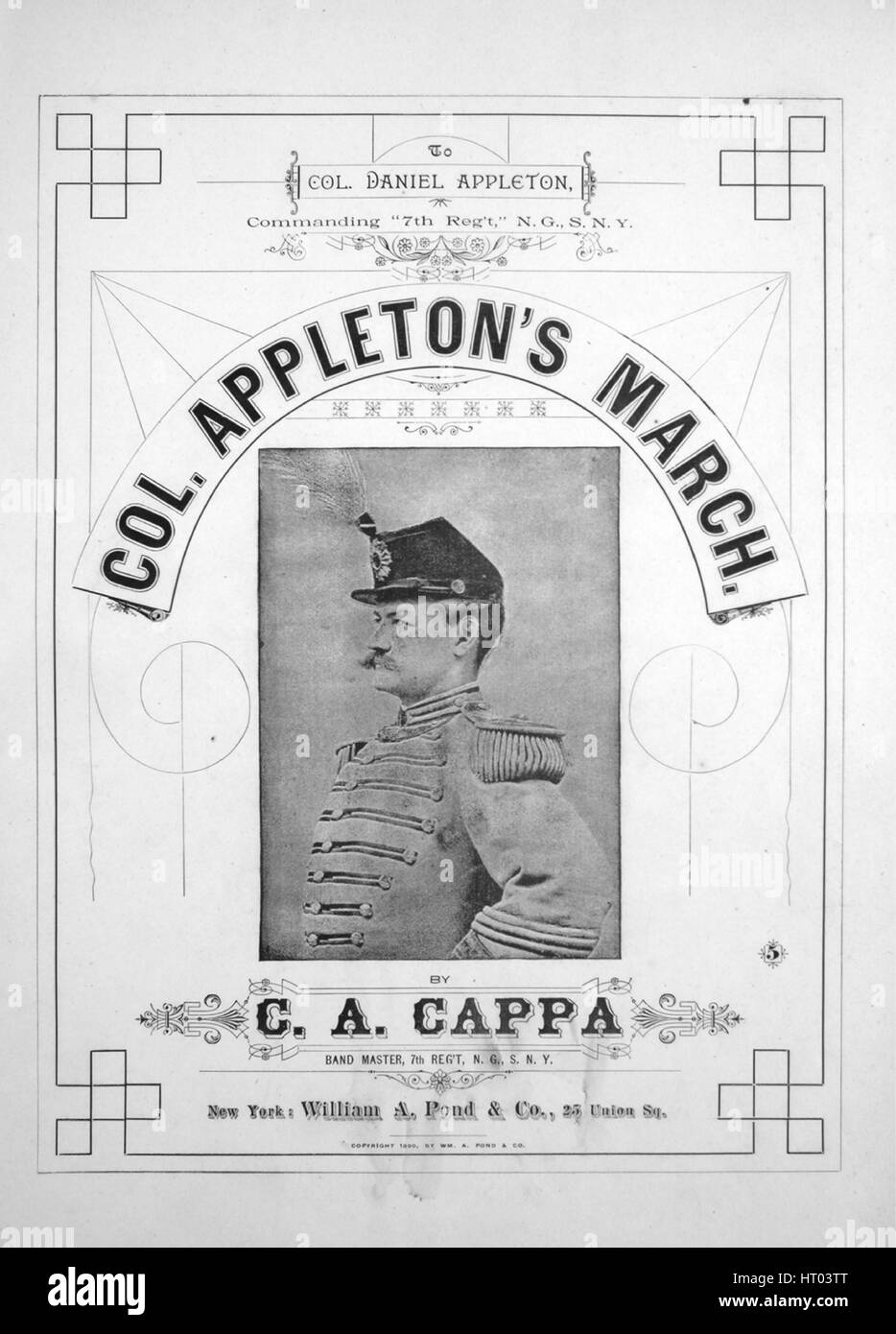 Sheet music cover image of the song 'Col Appleton's March', with original authorship notes reading 'By CA Cappa, Band Master, 7th Reg't, NG, SNY', United States, 1890. The publisher is listed as 'William A. Pond and Co., 25 Union Sq.', the form of composition is 'da capo', the instrumentation is 'piano', the first line reads 'None', and the illustration artist is listed as 'unattributed photo of Col. Appleton; Hounslow N.Y.'. Stock Photo