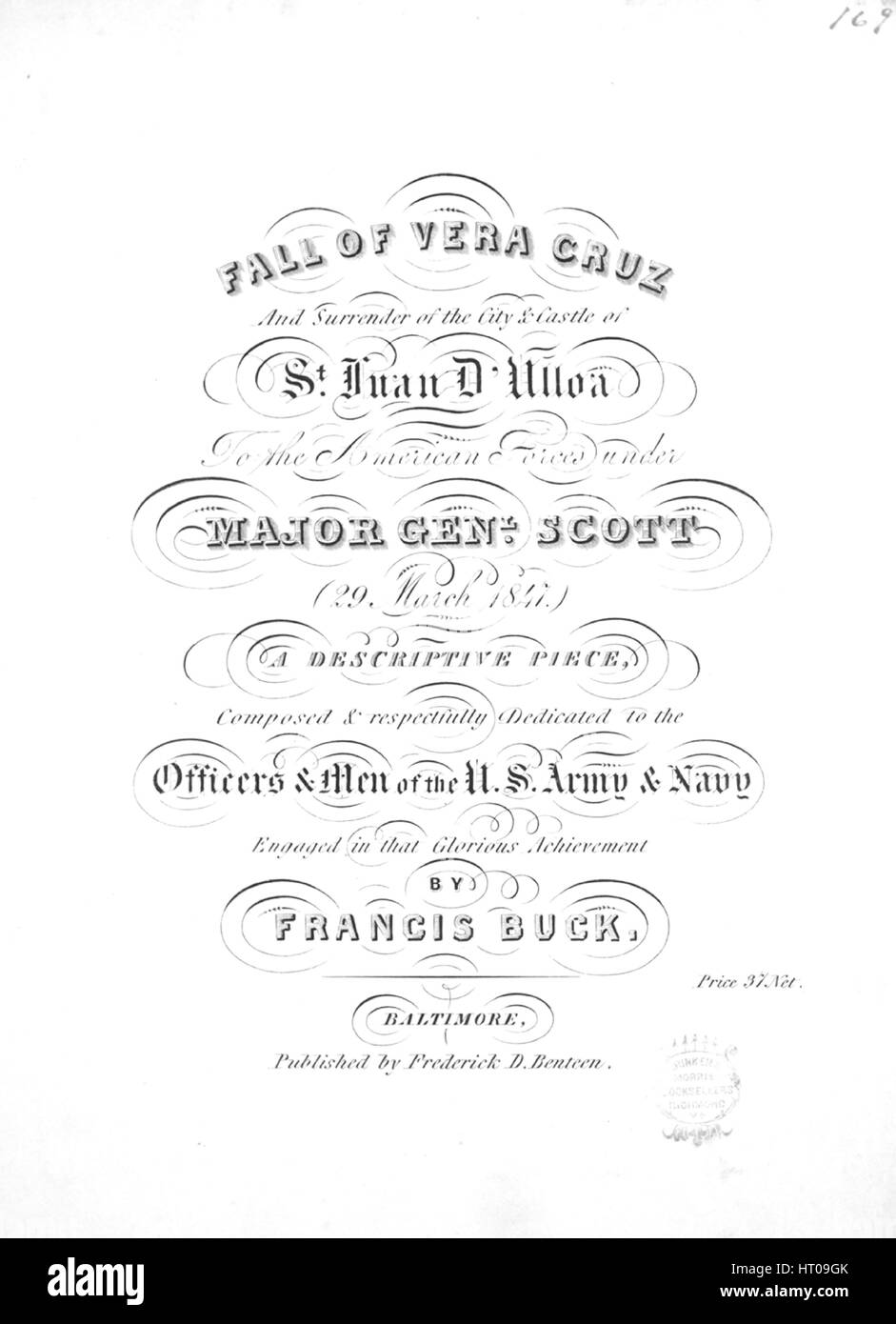 Sheet music cover image of the song 'Fall of Vera Cruz And Surrender of the City and Castle of St Juan D'Ulloa To the American Forces under Major Genl Scott, 29 March 1847 A Descriptive Piece', with original authorship notes reading 'Composed By Francis Buck', United States, 1847. The publisher is listed as 'Frederick D. Benteen', the form of composition is 'sectional, with programmatic captions [e.g., 'The seven mortars in battery open upon the City'].', the instrumentation is 'piano', the first line reads 'None', and the illustration artist is listed as 'Webb'. Stock Photo