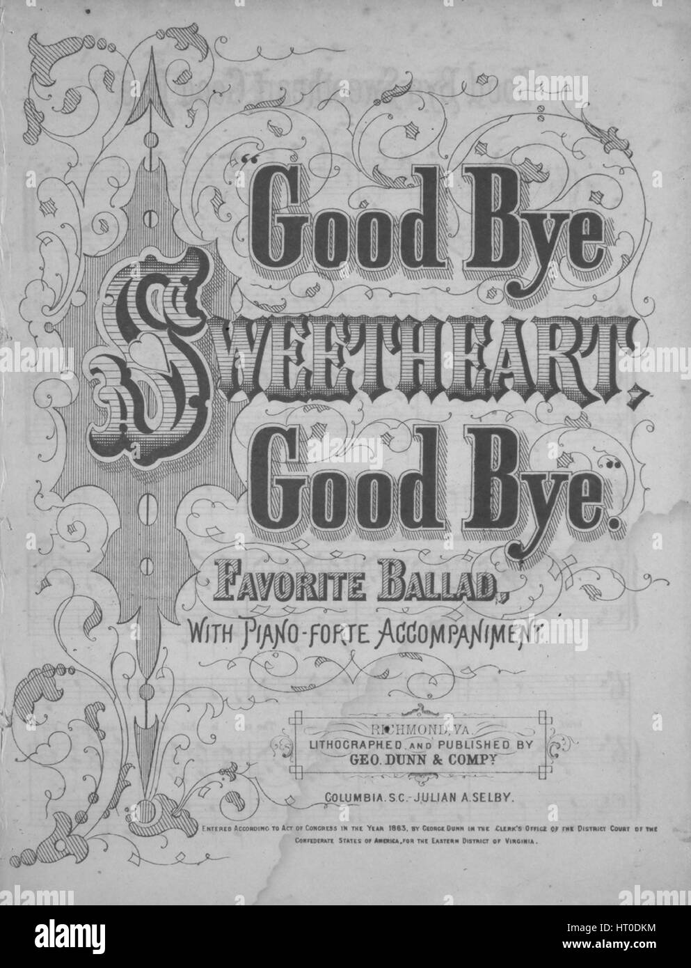 Sheet music cover image of the song 'Good Bye Sweetheart, Good Bye Favorite Ballad', with original authorship notes reading 'na', 1863. The publisher is listed as 'Lithographed and Published by Geo. Dunn and Compy.', the form of composition is 'strophic with chorus', the instrumentation is 'piano and voice', the first line reads 'The bright stars fade, the morn is breaking, the dew drops pearl each bud and leaf', and the illustration artist is listed as 'None'. Stock Photo