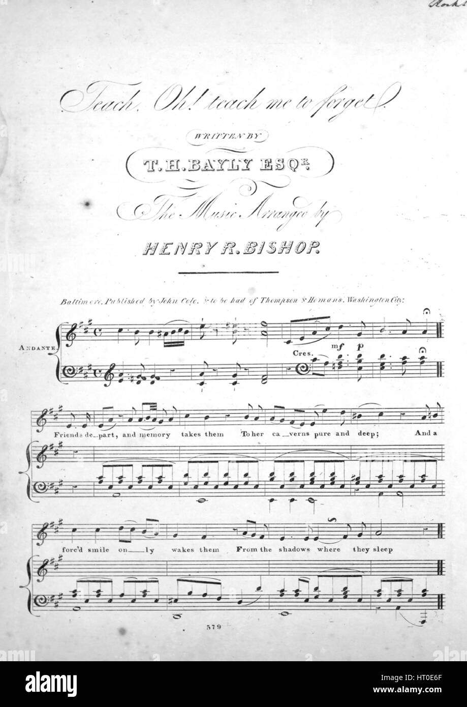 Sheet music cover image of the song 'Teach, Oh! Teach Me to Forget', with original authorship notes reading 'Written By TH Bayly, Esqr; The Music Arranged by Henry R Bishop', United States, 1900. The publisher is listed as 'John Cole', the form of composition is 'strophic with chorus', the instrumentation is 'piano and voice', the first line reads 'Friends depart, and memory takes them To her caverns pure and deep', and the illustration artist is listed as 'None'. Stock Photo