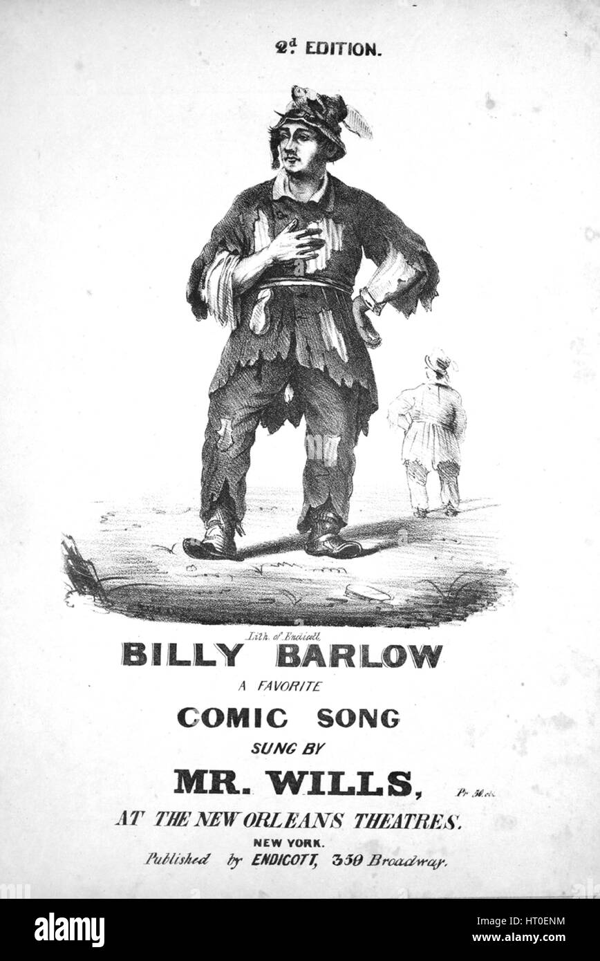 Sheet music cover image of the song 'Billy Barlow A Favorite Comic Song 2d Edition', with original authorship notes reading 'na', United States, 1836. The publisher is listed as 'Endicott, 359 Broadway', the form of composition is 'strophic with chorus', the instrumentation is 'piano and voice', the first line reads 'Now Ladies and Gentlemen, how do you do', and the illustration artist is listed as 'Lith. of Endicott'. Stock Photo