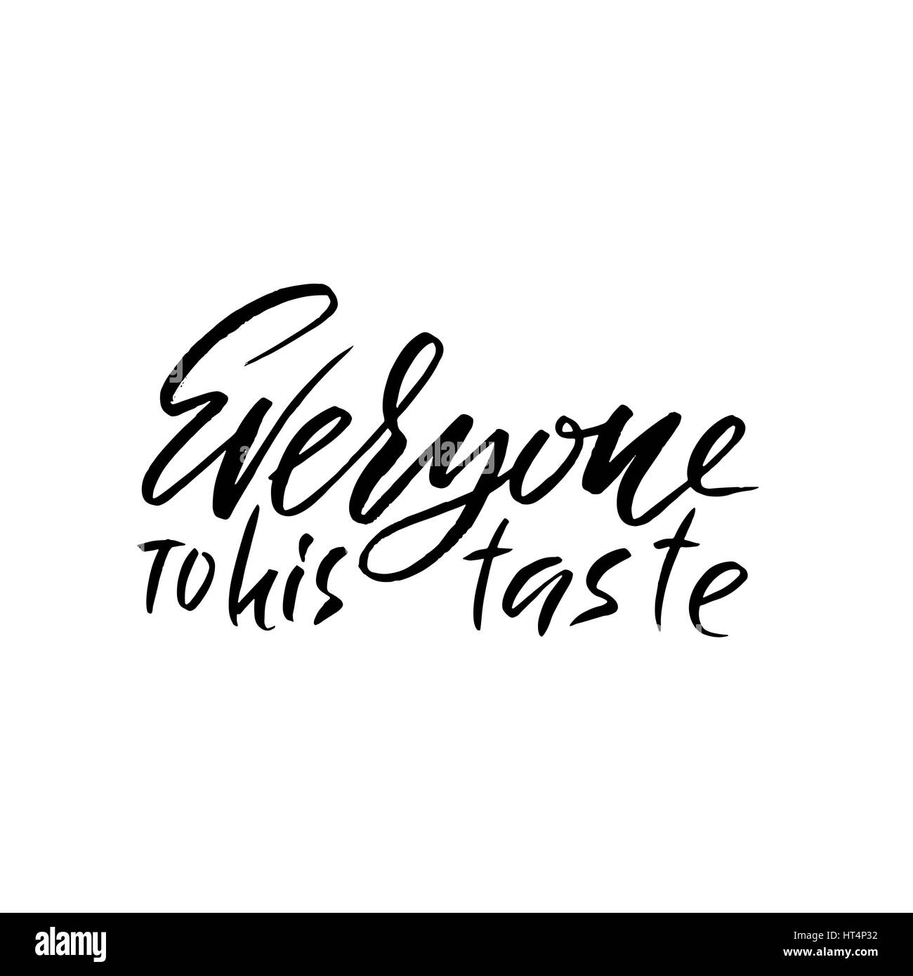 Everyone to his taste. Hand drawn lettering proverb. Vector typography ...