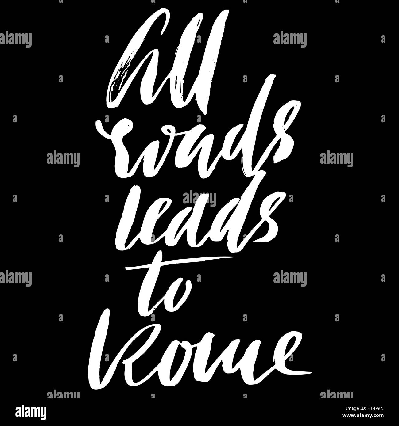 All roads lead to Rome. Hand drawn lettering proverb. Vector typography ...