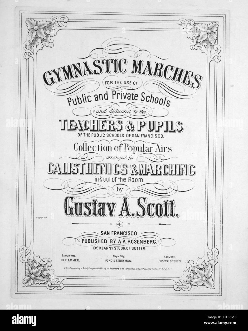 Sheet music cover image of the song 'Gymnastic Marches for the use of Public and Private Schools Collection of Popular Airs arranged for Calisthenics and Marching in and ourt of the Room  (1) Airs From 'Martha' and 'La Fille Du Regment' [sic]; (2) How Can I Leave  Thee?; (3) Fairy Orchestra Polka; (4) Champagne Charlie', with original authorship notes reading 'By Gustav A Scott', United States, 1869. The publisher is listed as 'A. A. Rosenberg, 139 Kearny St. Cor. of Sutter', the form of composition is 'sectional, with directions for marching (i.e., 'Attention!' 'Begin.' and 'Change. Stock Photo