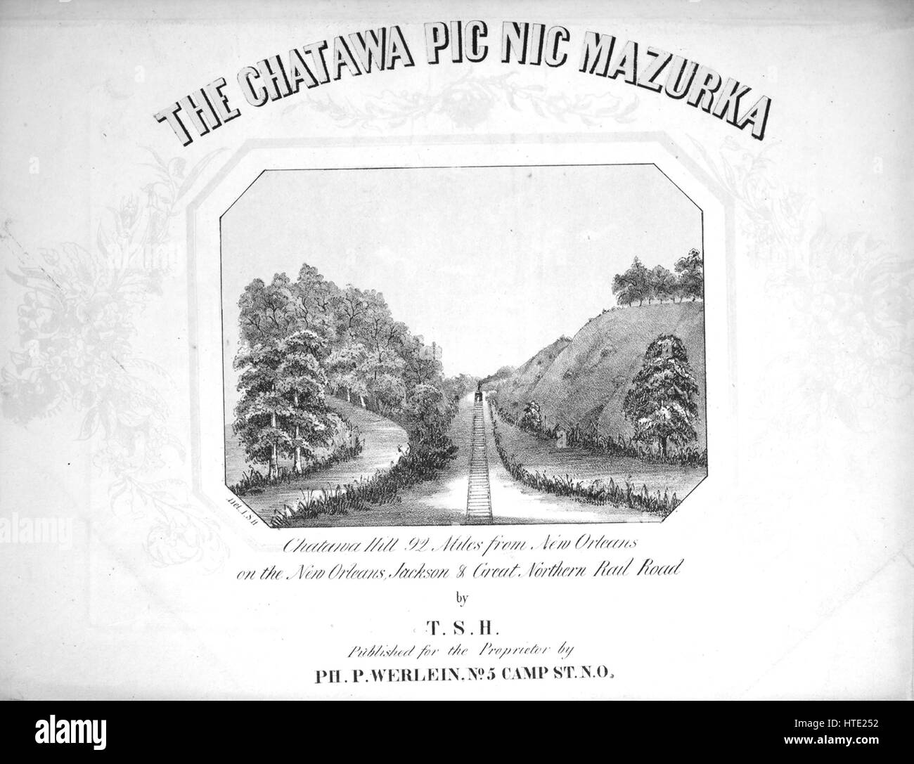 Sheet music cover image of the song 'The Chatawa Pic Nic Mazurka', with original authorship notes reading 'By TSH', 1856. The publisher is listed as 'Ph. P. Werlein, No.5 Camp St.', the form of composition is 'sectional', the instrumentation is 'piano', the first line reads 'None', and the illustration artist is listed as 'Del. T.S.H. [Chatawa Hill, 92 Miles from New Orleans on the New Orleans, Jackson and Great Northern Rail Road]; Wehrmann Engr.  Pr. Camp St. 186'. Stock Photo