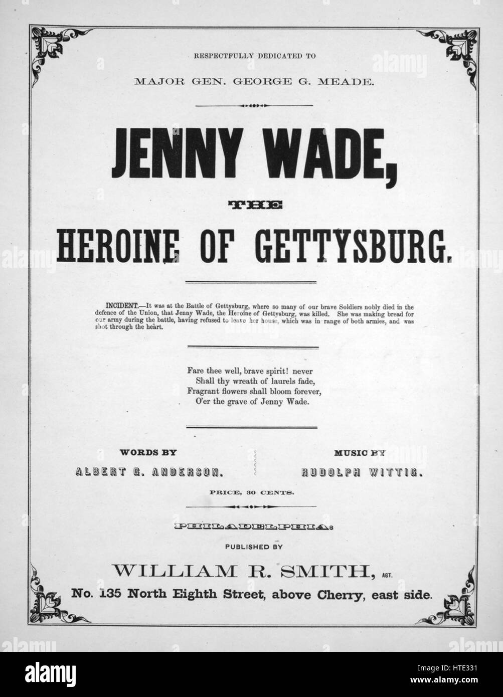 Sheet music cover image of the song 'Jenny Wade, the Heroine of Gettysburg', with original authorship notes reading 'Words by Albert G Anderson Music by Rudolph Wittig', United States, 1900. The publisher is listed as 'William R. Smith, No. 135 North Eighth Street, above Cherry, east side', the form of composition is 'strophic with chorus', the instrumentation is 'piano and voice', the first line reads 'Raise high the monumental pile of marble pur and white!', and the illustration artist is listed as 'Electrotyped by L. Johnson and Co., Philadelphia'. Stock Photo
