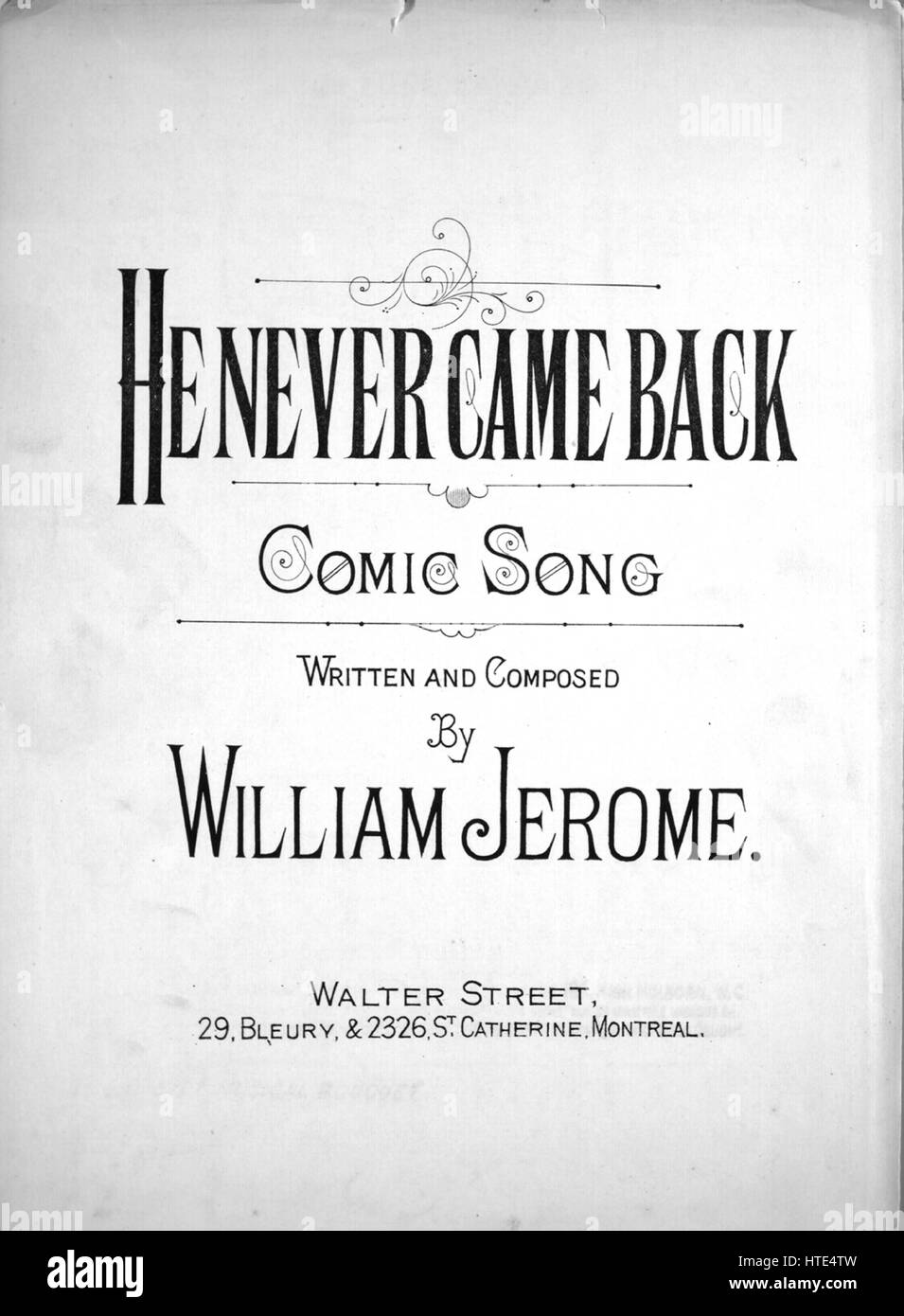 Sheet music cover image of the song 'He Never Came Back Comic Song', with original authorship notes reading 'Written and Composed By William Jerome', 1900. The publisher is listed as 'Walter Street, 29 Bleury, and 2326 St. Catherine', the form of composition is 'strophic with chorus', the instrumentation is 'piano and voice', the first line reads 'A soldier kissed his wife goodbye, He was going to the war', and the illustration artist is listed as 'None'. Stock Photo