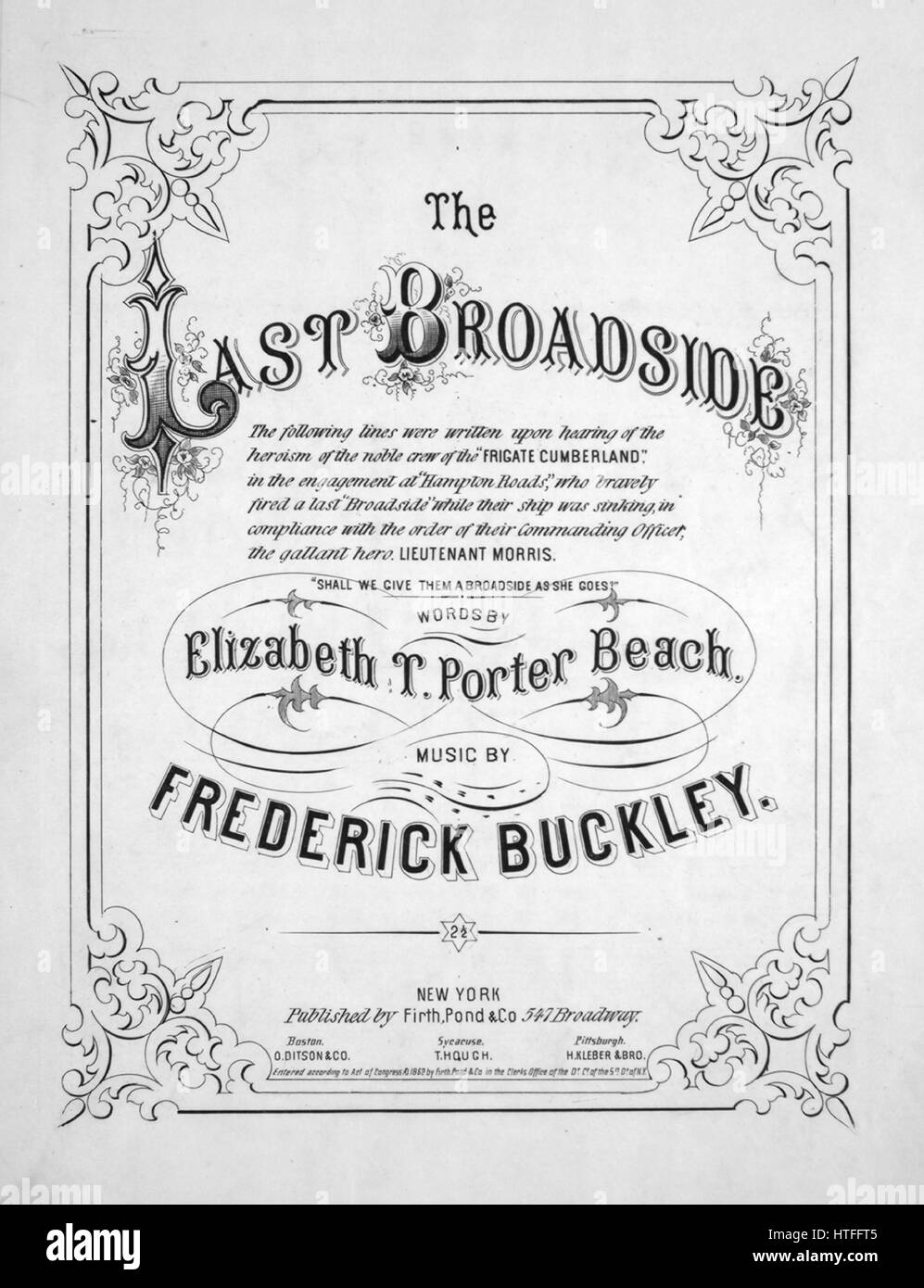 Sheet music cover image of the song 'The Last Broadside', with original authorship notes reading 'Words by Elizabeth T porter Beach Music by Frederick Buckley', United States, 1862. The publisher is listed as 'Firth, Pond and Co., 547 Broadway', the form of composition is 'strophic', the instrumentation is 'piano and voice', the first line reads 'Shall we give them a broadside my boys as she goes?', and the illustration artist is listed as 'None'. Stock Photo