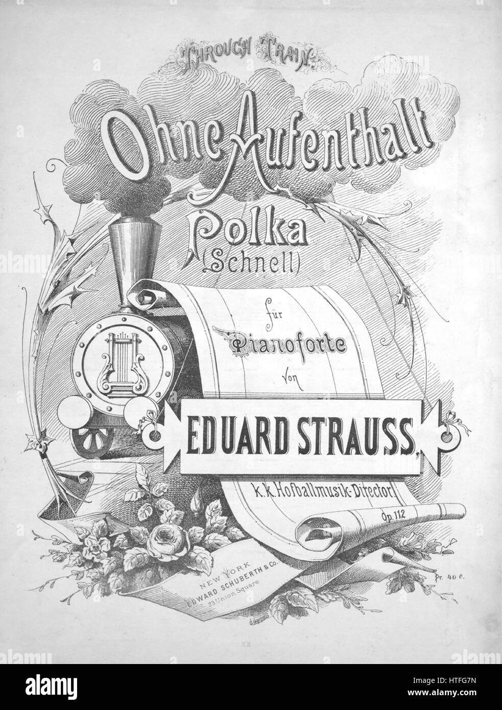 Sheet music cover image of the song 'Ohne Aufenthalt (Through Train) Polka (Schnell) fur Pianoforte', with original authorship notes reading 'Von Eduard Strauss, KK Hofballmusik-Director, Op 112', United States, 1900. The publisher is listed as 'Edward Schuberth and Co., 23 Union Square', the form of composition is 'sectional', the instrumentation is 'piano', the first line reads 'None', and the illustration artist is listed as 'None'. Stock Photo