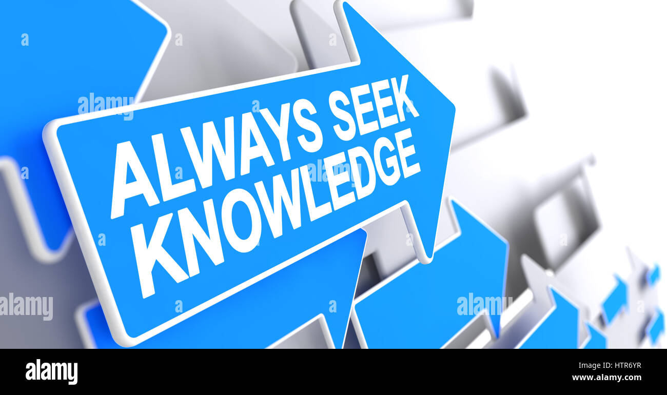 Always Seek Knowledge - Label on the Blue Arrow. 3D. Stock Photo